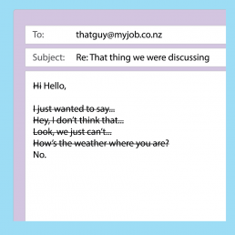 An email draft. The author is trying to find a way to say no and has crossed out several sentences.